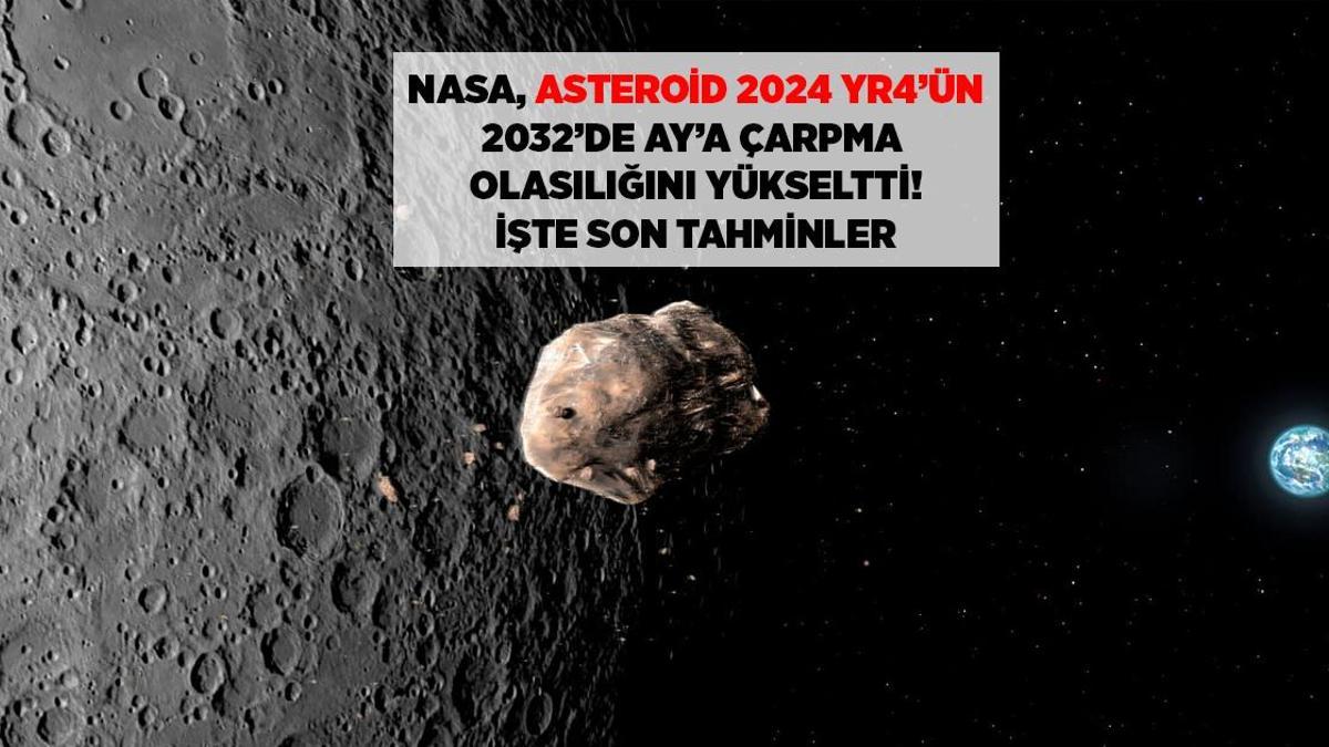 NASA, 2032’de asteroidin Ay’a çarpma olasılığını artırdı